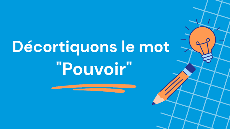 Pouvoir conjugaison : Le guide simple et complet pour ne plus se tromper